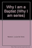 Why I am a Baptist B0006AV2WY Book Cover