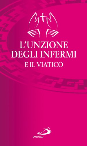 L'unzione degli infermi e il viatico