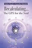 Recalculating . . . The GPS for the Soul
