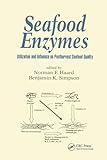 Seafood Enzymes: Utilization and Influence on Postharvest Seafood Quality (Food Science and Technology)
