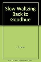 Slow Waltzing Back to Goodhue 0963468952 Book Cover