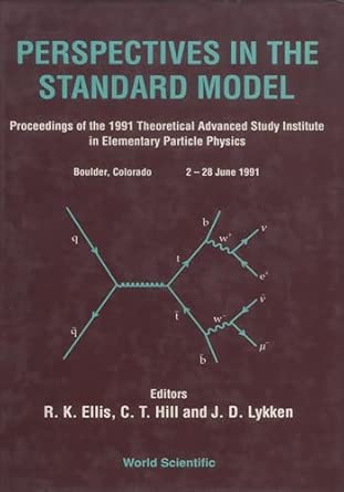 Perspectives In The Standard Model (Tasi-91) - Proceedings Of The Theoretical Study Institute In Elementary Particle Physics: Proceedings of the ... Particle Physics Boulder, Colorado 2-28 Ju Perspectives In The Standard Model (Tasi-91) - Proceedings Of The Theoretical Study Institute In Elementary Particle Physics: Proceedings of the ... Particle Physics Boulder, Colorado 2-28 Ju book cover
