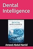 Dental Intelligence: How Artificial Intelligence Is Redefining Diagnosis, Care, and the Human Dentist
