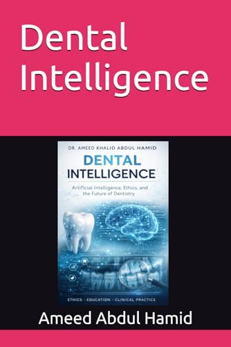 Dental Intelligence: How Artificial Intelligence Is Redefining Diagnosis, Care, And The Human Dentist