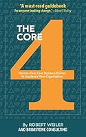 The Core 4: Harness Four Core Business Drivers to Accelerate Your Organization 0578634007 Book Cover