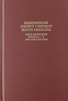 Spartanburg County-District, South Carolina, Deed Abstracts, Book A-T 1785-1827: Deed Abstracts Books A-T, 1785-1827 0893085537 Book Cover