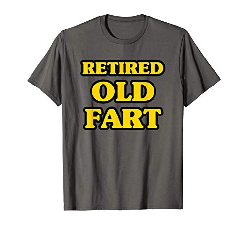 Funny Retirement Gift Retired Old Fart T-Shirt
