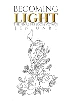 BECOMING LIGHT: THE FINAL FREEDOM VOYAGE B0D8CDTHYB Book Cover