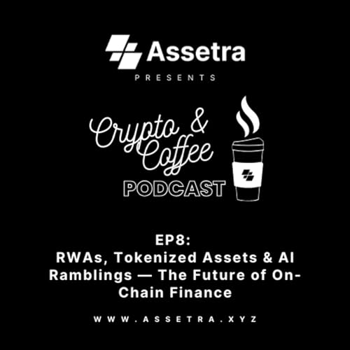 Crypto & Coffee EP8: RWAs, Tokenized Assets & AI Ramblings &mdash; The Future of On-Chain Finance