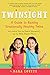 Twinsight: A Guide to Raising Emotionally Healthy Twins with Advice from the Experts (Academics) and the REAL Experts (Twins)