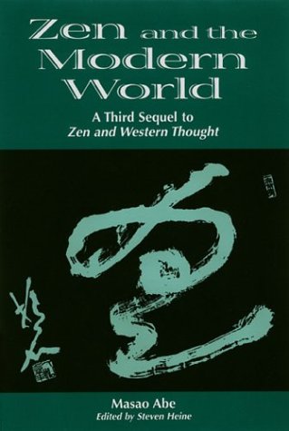 Zen and the Modern World: A Third Sequel to Zen and Western Thought