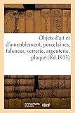  Objets d\'art et d\'ameublement, porcelaines, faÏences, verrerie, argenterie, plaqué, objets variés: tableaux, dessins, gravures, sculptures, bronzes, meubles et sièges, tapis, rideaux, étoffes