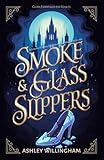 Smoke and Glass Slippers: A Dystopian, Gender-Flipped Cinderella Retelling (Clean Fairytales for Adults)