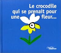 Le crocodile qui se prenait pour une fleur 2203122412 Book Cover