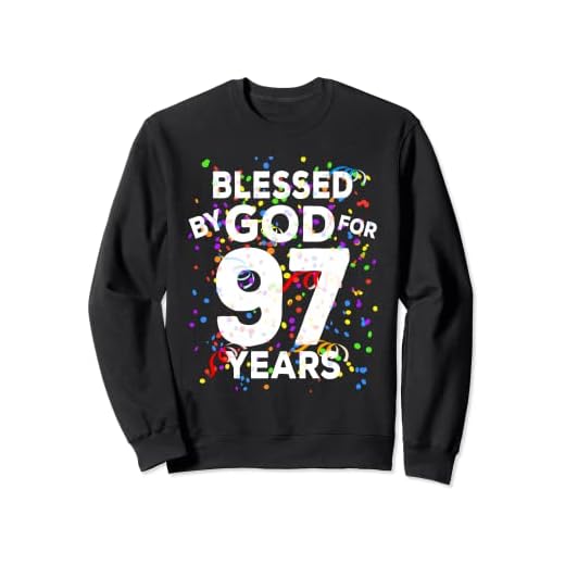 Blessed By God For 97 Years - Camisa de felicitación de cumpleaños 97 Sudadera