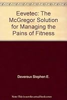 EEVeTeC: The McGregor solution for managing the pains of fitness 0395320429 Book Cover