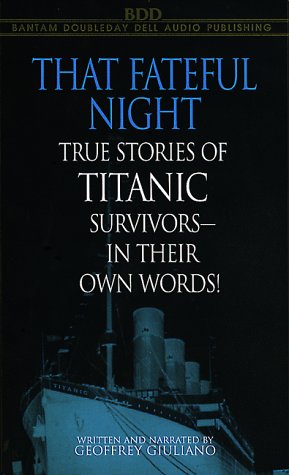 That Fateful Night: True Stories of Titanic Survivors, in Their Own