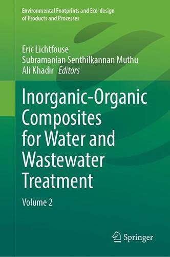 Inorganic-Organic Composites for Water and Wastewater Treatment: Volume 2 (Environmental Footprints and Eco-design of Products and Processes)