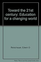 Toward the 21st century: Education for a changing world 0394711599 Book Cover
