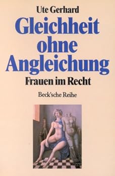 Gleichheit ohne Angleichung: Frauen im Recht (Beck'sche Reihe)