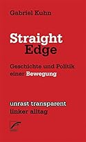 Straight Edge: Geschichte und Politik einer Bewegung (transparent - linker alltag)