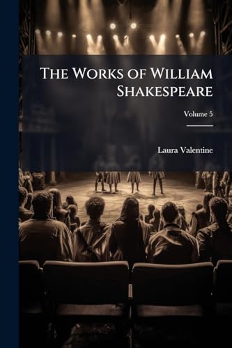 The Works of William Shakespeare: Life, Glossary, &c: Reprinted From the Early Editions and Compared With Recent Commentators; Volume 5