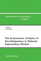 The Econometric Analysis of Non-Uniqueness in Rational Expectations Models (Volume 201) (Contributions to Economic Analysis, Volume 201) 0444881034 Book Cover