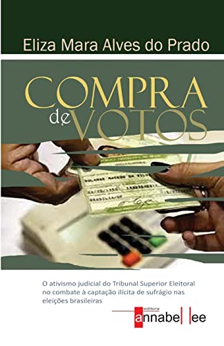 Compra de Votos: O ativismo judicial do Tribunal Superior Eleitoral no combate à captação ilícita de sufrágio nas eleições brasileiras (Portuguese Edition)