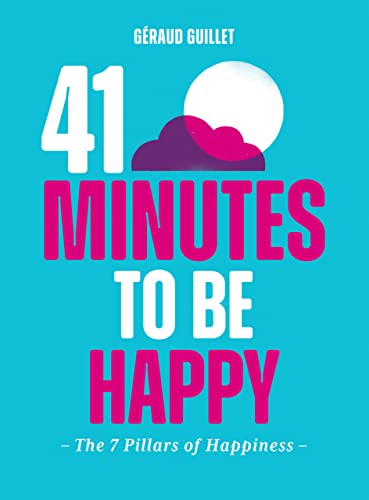 41 Minutes to Be Happy: The 7 PIllars of Happiness