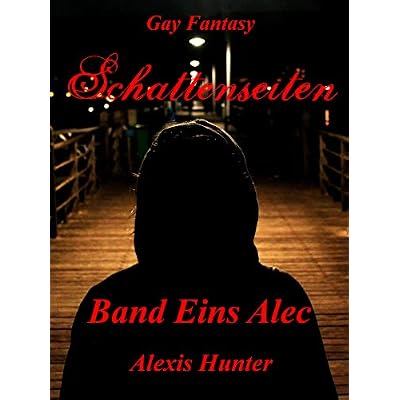 Schattenseiten Band Eins Alec: Gay Fantasy
