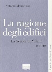 La ragione degli edifici. La scuola di Milano e oltre