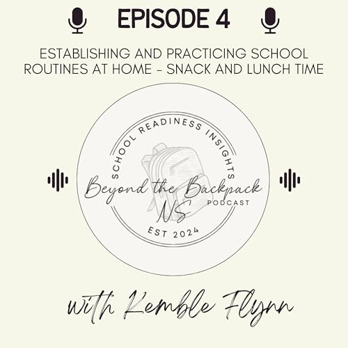 Episode 4 - Establishing and Practicing School Routines at Home - Snack and Lunch Time