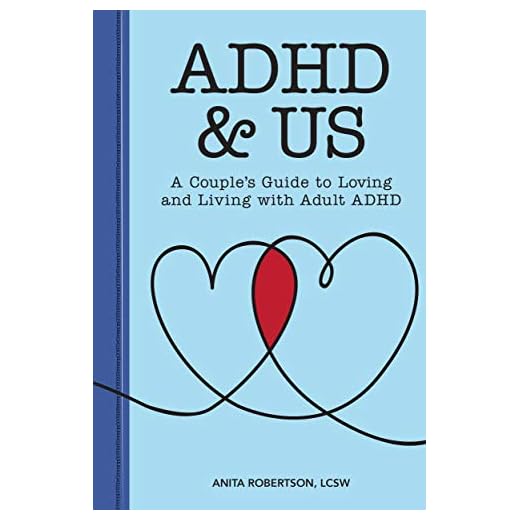 ADHD & Us: A Couple's Guide to Loving and Living With Adult ADHD