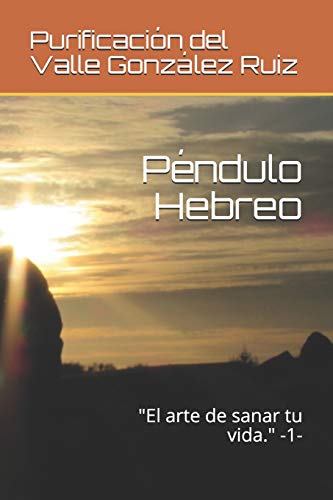 Péndulo Hebreo: "El arte de sanar tu vida." -1-: 2 (4656KB)