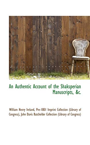 An Authentic Account of the Shaksperian Manuscripts, &c.