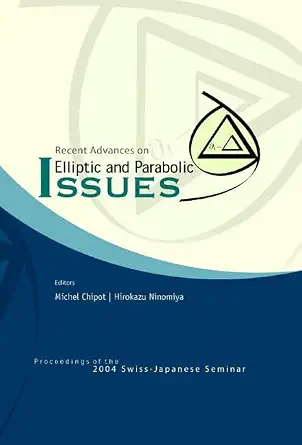 RECENT ADVANCES ON ELLIPTIC AND PARABOLIC ISSUES - PROCEEDINGS OF THE 2004 SWISS-JAPANESE SEMINAR-Wow! eBook