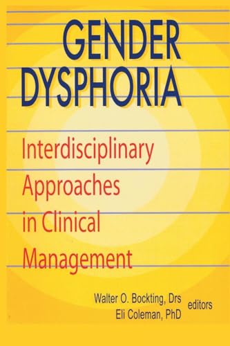 Gender Dysphoria: Interdisciplinary Approaches in Clinical Management (Journal of Psychology & Human Sexuality, Vol 5)