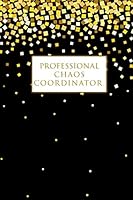 Professional Chaos Coordinator.: Lined Notebook 1701914344 Book Cover