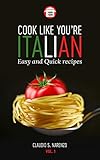 Cook like You're Italian. : Easy and Quick recipes. (English Edition)