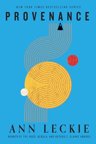 Provenance: A new novel set in the world of the Hugo, Nebula and Arthur C. Clarke Award-Winning ANCILLARY JUSTICE