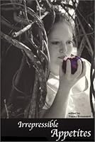 Irrepressible Appetites 0967674824 Book Cover