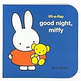 Good Night, Miffy A Lift-a-Flap Book