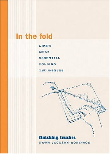 In the Fold: Life's Most Essential Folding Techniques (Finishing Touches Series)