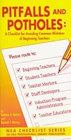 Pitfalls and Potholes: A Checklist for Avoiding Common Mistakes of Beginning Teachers (Nea Checklist Series) 0810621517 Book Cover