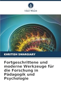 Fortgeschrittene und moderne Werkzeuge für die Forschung in Pädagogik und Psychologie (German Edition)