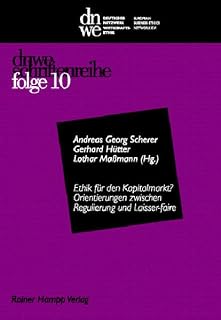 Ethik für den Kapitalmarkt? Orientierungen zwischen Regulierung und Laisser-faire: Mit Beitr. in engl. Sprache (dnwe schriftenreihe, folge)