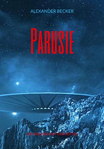 Parusie: Die Wiederkunft der Götter