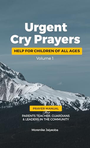 Urgent Cry Prayers : Help For Children Of All Ages
