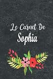 Le Carnet De Sophia: Cahier de Notes Personnalisé Sophia. Cadeau Original - Carnet de Notes Personnel ou Intime pour Femmes, Hommes, ... – Activités – Souvenirs | 110 pages (15,24 x 22,86 cm).