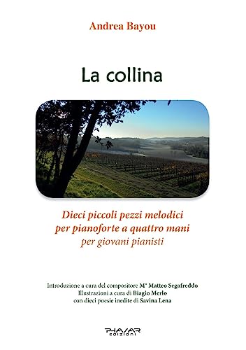 La Collina. Dieci Piccoli Pezzi Melodici Per Pianoforte A Quattro Mani Per Giovani Pianisti